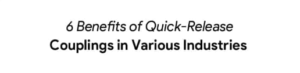 Benefits of Quick-Release Couplings